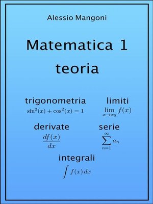 cover image of Matematica 1 teoria--trigonometria, limiti, derivate, serie, integrali